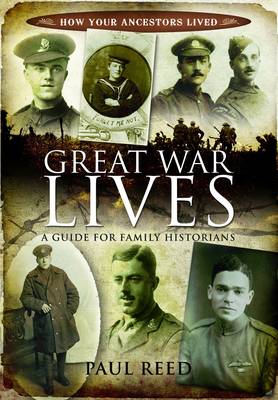 Great War Lives: A Guide for Family Historians – Paul Reed | Military ...